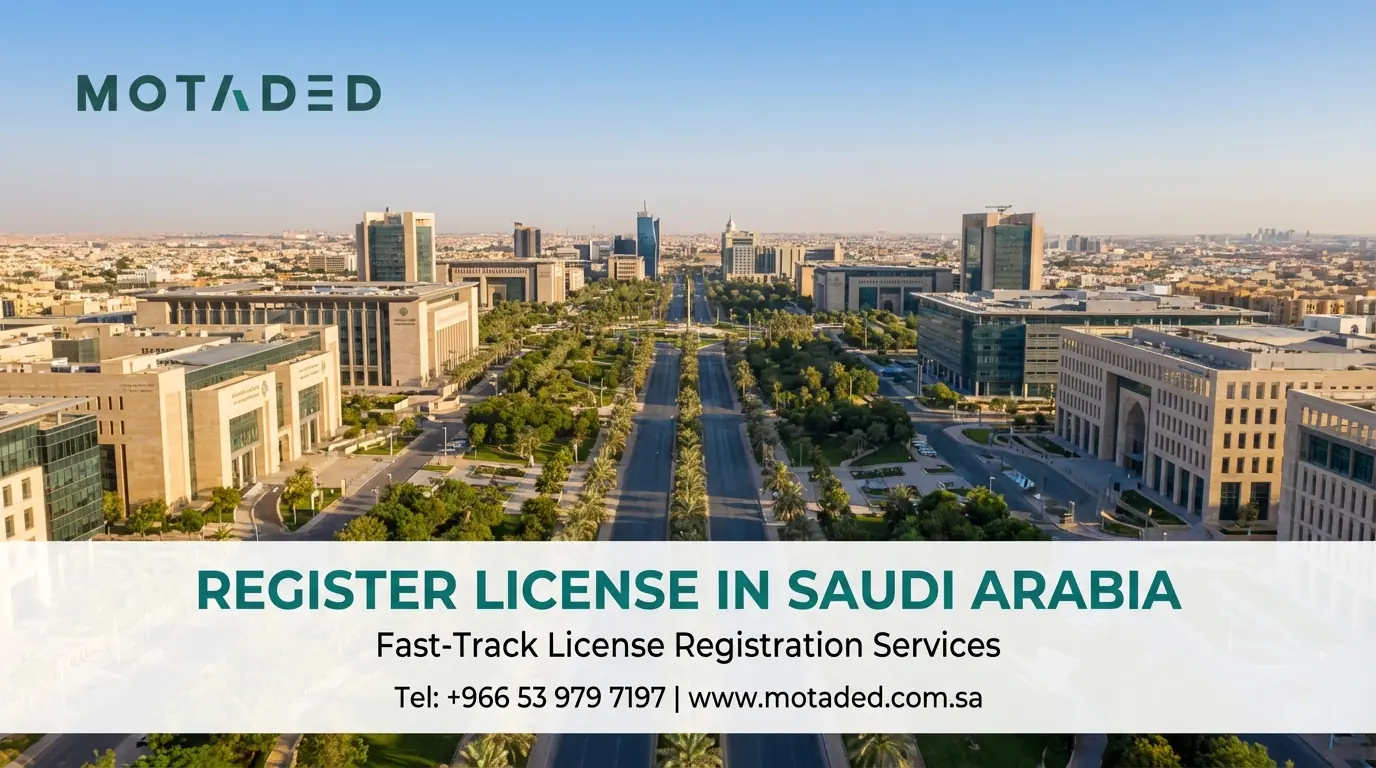 Register License in Saudi Arabia 2026 | Comprehensive Guide - Motaded